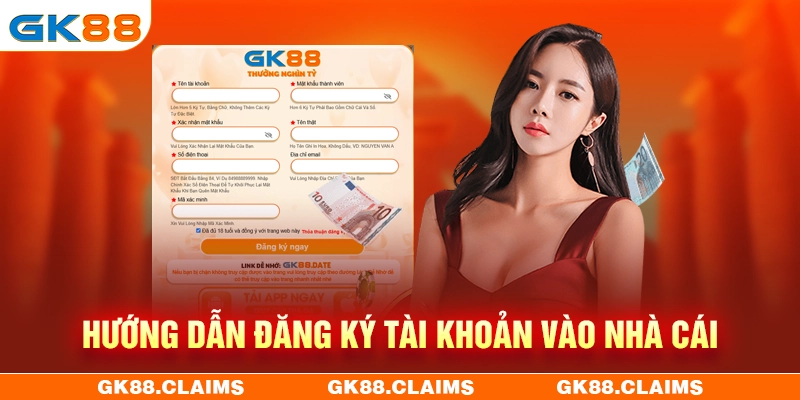 Hướng dẫn khách hàng đăng ký tài khoản GK88