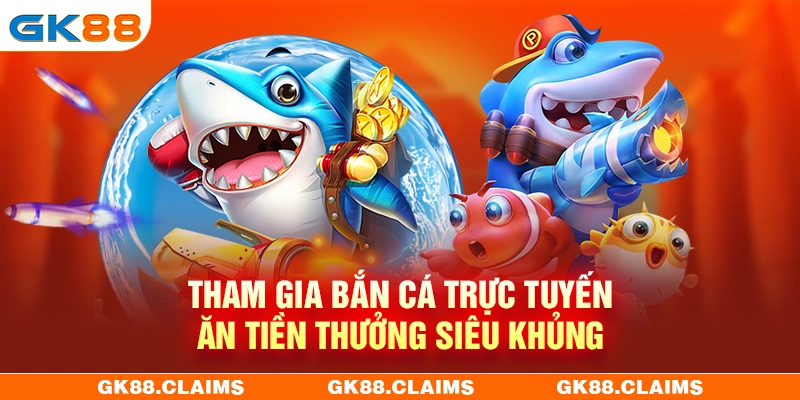 Giới thiệu GK88 sảnh game bắn cá hấp dẫn