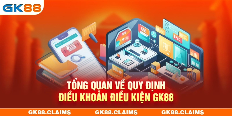 Thông tin chung về điều khoản và điều kiện GK88